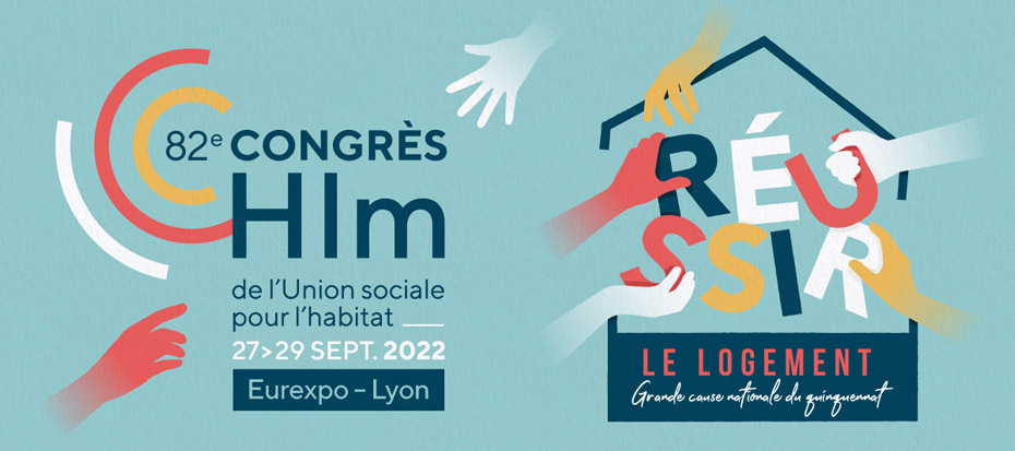 82e congrès Hlm de l'Union sociale pour l’habitat - 27 29 sept 2022 - Eurexpo - Lyon - Réussir - le logemet - Grande cause nationale du quinquennat