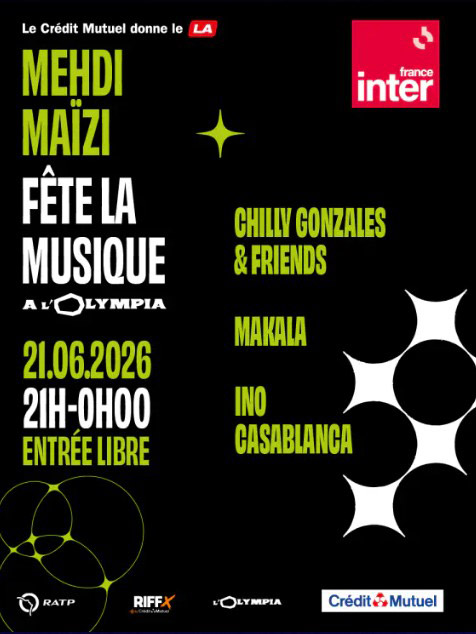 Le crédit Mutuel donne le LA - Mehdi Maïzi - Fête de la musique à l'Olympia - 21.06.2026 - entrée libre - Chilly Gonzales et Friends - Makala - Ino - Casablanca - logos RATP - Riffx Crédit Mutuel - L'Olympia - Crédit Mutuel