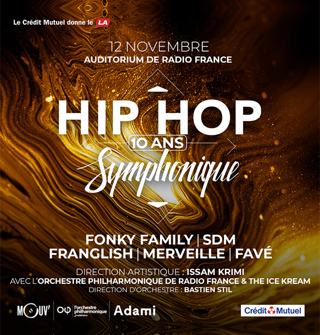 Le Crédit Mutuel donne le LA  - 12 novembre auditorium de radio france - Hip Hop Symphonique - 10 ans - Fonky Family - SDM - Franglish - Merveille - Favé - Direction artistique Issam Krimi avec l'orchestre philharmonique de radio france et the ice kream - Direction d'orchestre Bastien Stil