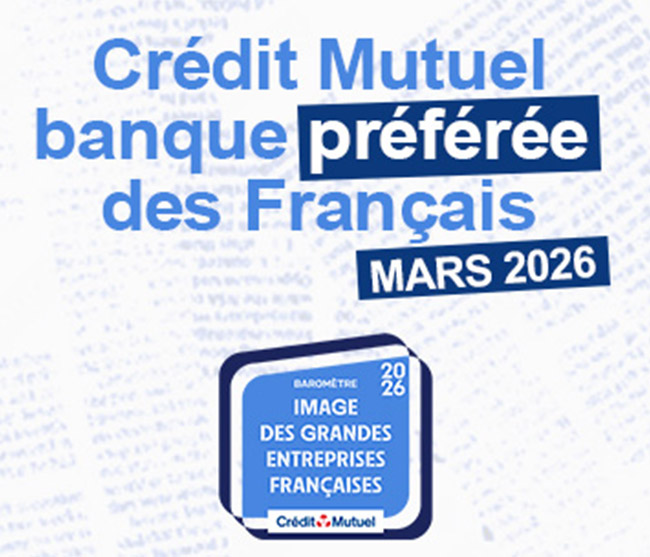 Crédit Mutuel banque préferée des Française Mars 2026 - Image Grandes Entreprises Française - Crédit Mutuel