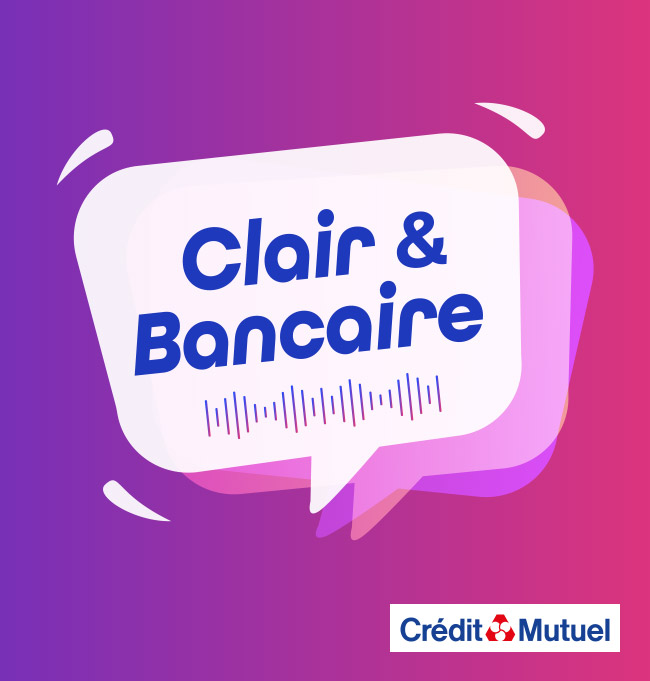Clair et Bancaire - Crédit Mutuel