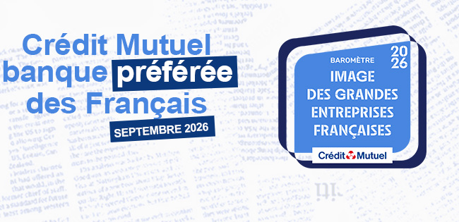 Le Crédit Mutuel banque préférée des Français - septembre 2026 - baromètre image des grandes entreprises françaises - Crédit Mutuel